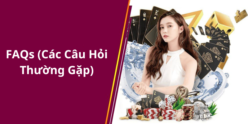 FAQs (Các Câu Hỏi Thường Gặp)