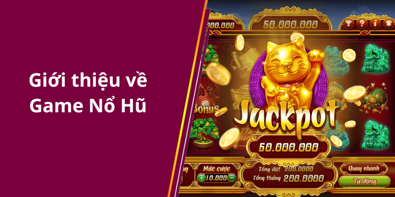 Giới thiệu về Game Nổ Hũ