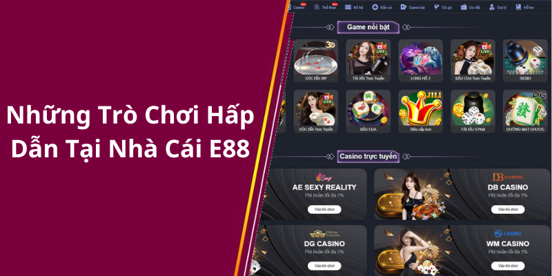 Những Trò Chơi Hấp Dẫn Tại Nhà Cái E88