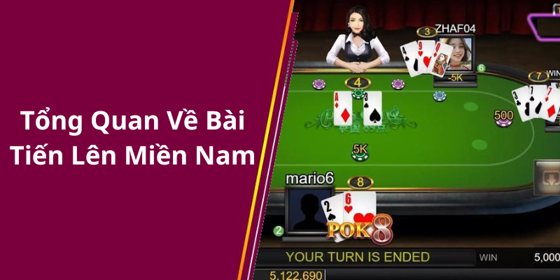 Tổng Quan Về Bài Tiến Lên Miền Nam