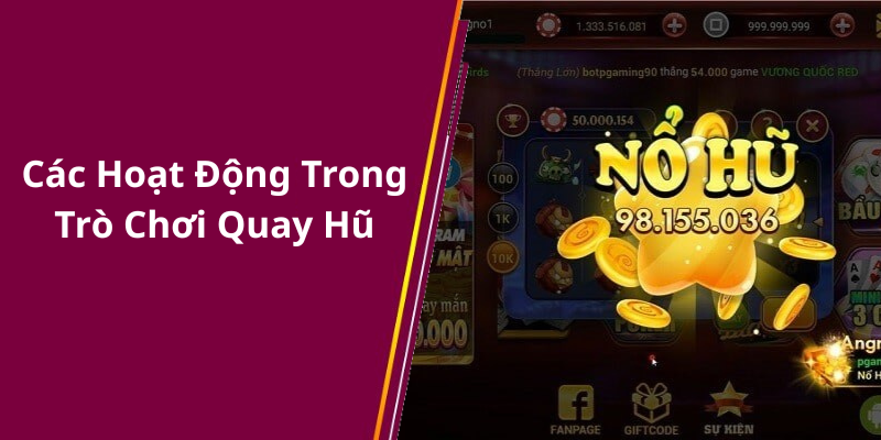 Các Hoạt Động Trong Trò Chơi Quay Hũ