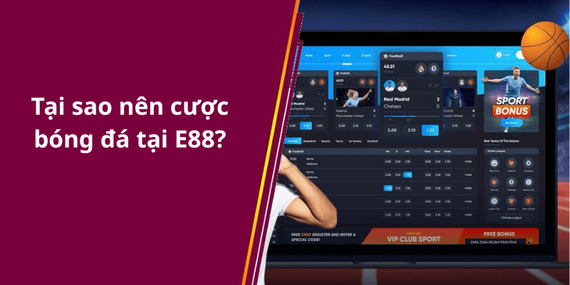 Tại sao nên cược bóng đá tại E88