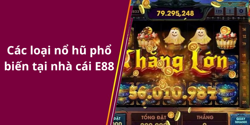 Các loại nổ hũ phổ biến tại nhà cái E88