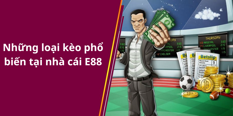 Những loại kèo phổ biến tại nhà cái E88