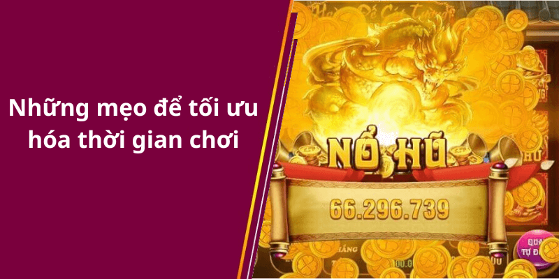 Những mẹo để tối ưu hóa thời gian chơi
